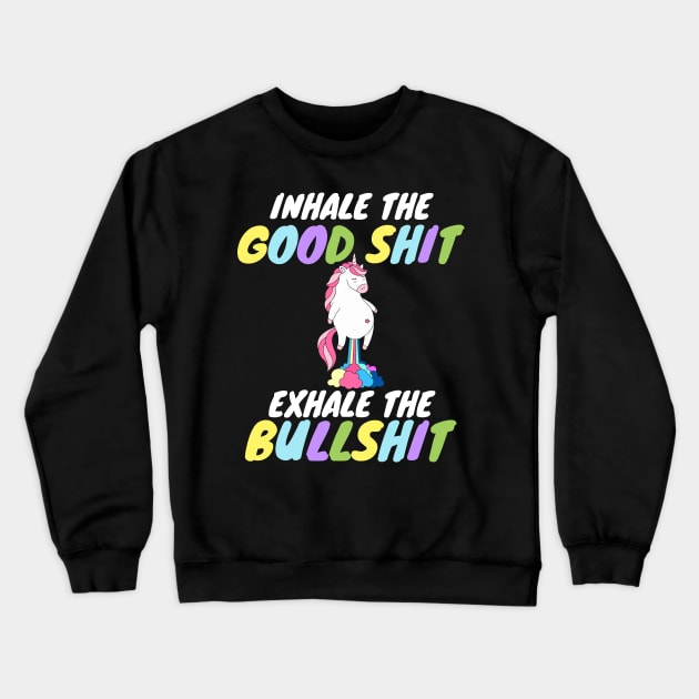 Inhale the Good Shit Exhale the Bullshit Crewneck Sweatshirt by Work Memes